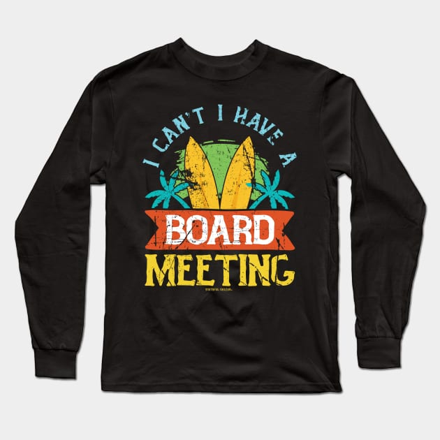I Cant I Have A Board Meeting Long Sleeve T-Shirt by YouthfulGeezer